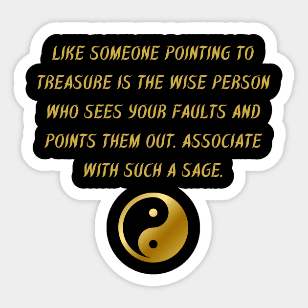 Like Someone Pointing To Treasure is The Wise Person Who Sees Your Faults And Points Them Out. Associate With Such A Sage. Sticker by BuddhaWay